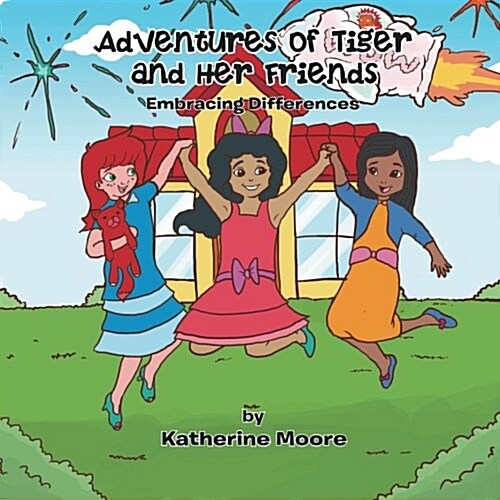 Adventures of Tiger and Her Friends: Embracing Differences (Paperback)