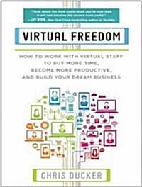 Virtual Freedom: How to Work with Virtual Staff to Buy More Time, Become More Productive, and Build Your Dream Business (Audio CD, CD)