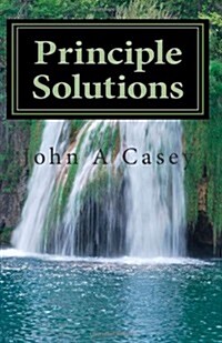 Principle Solutions: A Guide to Sober Living (Paperback)
