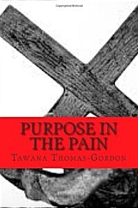 Purpose in the Pain: By His Stripes I Am Healed (Paperback)
