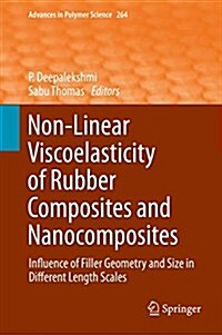 Non-Linear Viscoelasticity of Rubber Composites and Nanocomposites: Influence of Filler Geometry and Size in Different Length Scales (Hardcover, 2014)