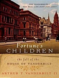 Fortunes Children: The Fall of the House of Vanderbilt (MP3 CD, MP3 - CD)