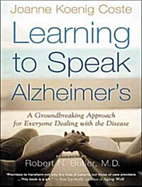 Learning to Speak Alzheimers: A Groundbreaking Approach for Everyone Dealing with the Disease (MP3 CD, MP3 - CD)