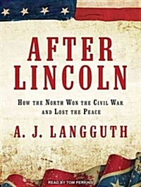 After Lincoln: How the North Won the Civil War and Lost the Peace (MP3 CD, MP3 - CD)