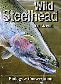 Wild Steelhead: Biology & Conservation (Paperback)