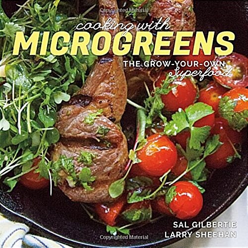 Cooking with Microgreens: The Grow-Your-Own Superfood (Paperback)