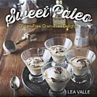 Sweet Paleo: Gluten-Free, Grain-Free Delights (Paperback)