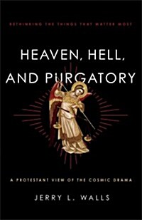 Heaven, Hell, and Purgatory: Rethinking the Things That Matter Most (Paperback)