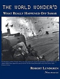 The World Wonderd: What Really Happened Off Samar (Hardcover)