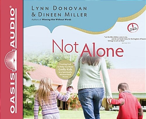 Not Alone: Trusting God to Help You Raise Godly Kids in a Spiritually Mismatched Home (Audio CD)