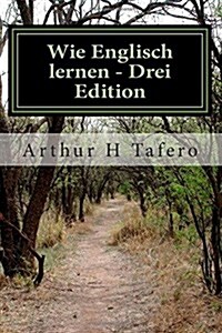 Wie Englisch Lernen - Drei Edition: In Deutsch Und Englisch (Paperback)