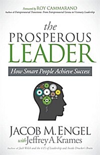 The Prosperous Leader: How Smart People Achieve Success (Paperback)