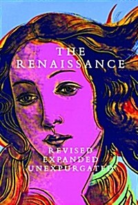 The Renaissance: Revised Expanded Unexpurgated (Paperback)