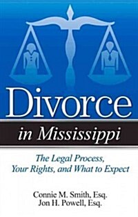 Divorce in Mississippi: The Legal Process, Your Rights, and What to Expect (Paperback)