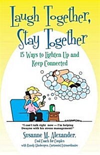Laugh Together, Stay Together: 15 Ways to Lighten Up and Keep Connected (Paperback)