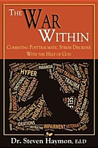 War Within: Combating Post Traumatic Stress Disorder with the Help of God (Paperback)