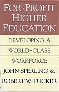 For-Profit Higher Education: Developing a World Class Workforce (Hardcover)