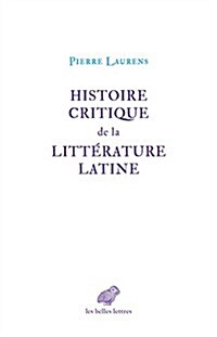 Histoire Critique de La Litterature Latine: de Virgile a Huysmans (Hardcover)