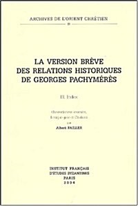 La Version Breve Des Relations Historiques de Georges Pachymeres III: Index. Concordances Lexicales, Lexique Grec Et Citations (Paperback)