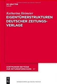 Eigent?erstrukturen Deutscher Zeitungsverlage (Hardcover)