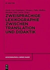 Zweisprachige Lexikographie Zwischen Translation Und Didaktik (Hardcover)