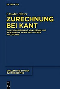 Zurechnung Bei Kant: Zum Zusammenhang Von Person Und Handlung in Kants Praktischer Philosophie (Hardcover)