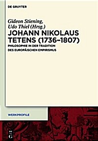 Johann Nikolaus Tetens (1736-1807): Philosophie in Der Tradition Des Europaischen Empirismus (Hardcover)