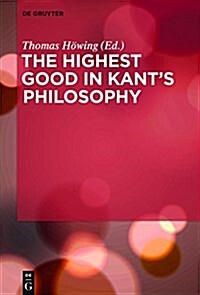 The Highest Good in Kants Philosophy (Hardcover)