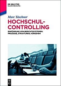 Hochschulcontrolling: Einfuhrung Von Berichtssystemen: Prozesse, Strukturen, Vorgehen (Hardcover)