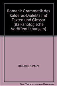 Romani: Grammatik Des Kalderas-Dialekts Mit Texten Und Glossar (Paperback)