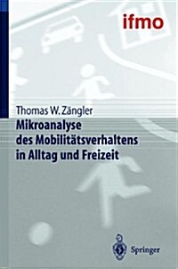 Mikroanalyse Des Mobilitatsverhaltens in Alltag Und Freizeit (Hardcover, Ppl02)