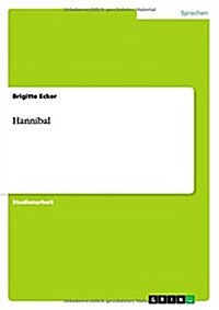 Das Leben Hannibals. Seine Jugend, Die Punischen Kriege Und Die Letzten Lebensjahre (Paperback)