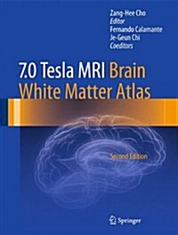 7.0 Tesla MRI Brain White Matter Atlas (Hardcover, 2, 2015)