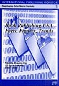 Book Publishing USA: Facts, Figures, Trends: Factors Shaping the Us Book Industry 2000-2001 (Paperback)