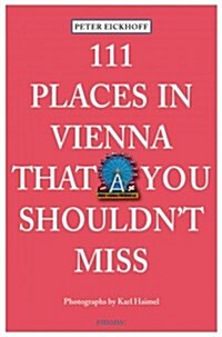 111 Places in Vienna That You Shouldnt Miss (Paperback)