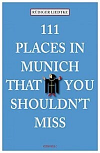 111 Places in Munich That You Shouldnt Miss (Paperback)