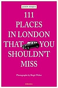 111 Places in London That You Shouldnt Miss (Paperback)