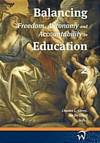 Balancing Freedom, Autonomy and Accountability in Education Volume 2 (Hardcover)