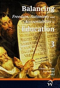 Balancing Freedom, Autonomy and Accountability in Education Volume 3 (Paperback)