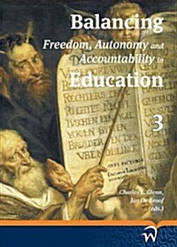 Balancing Freedom, Autonomy and Accountability in Education Volume 3 (Hardcover)