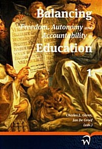 Balancing Freedom, Autonomy and Accountability in Education Volume 1 (Paperback)