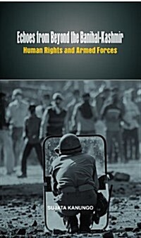 Echoes from Beyond the Banihal-Kashmir: Human Rights and Armed Forces (Hardcover)
