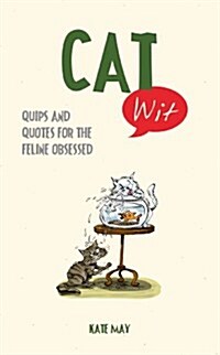 Cat Wit : Quips and Quotes for the Feline-Obsessed (Hardcover)