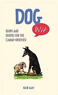 Dog Wit : Quips and Quotes for the Canine - Obsessed (Hardcover)