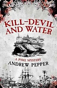 Kill-Devil And Water : From the author of The Last Days of Newgate (Paperback)