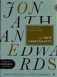 Jonathan Edwards on True Christianity: Volume 4 (Paperback)