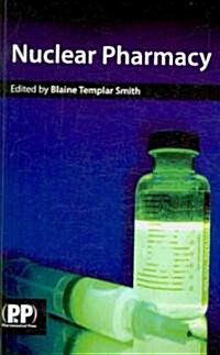 Nuclear Pharmacy : Concepts and Applications in Nuclear Pharmacy (Paperback)