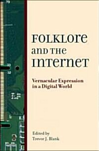 Folklore and the Internet: Vernacular Expression in a Digital World (Paperback)