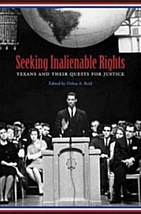 Seeking Inalienable Rights: Texans and Their Quests for Justice (Hardcover, New)