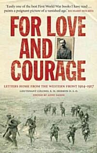 For Love and Courage : The Letters of Lieutenant Colonel E.W. Hermon from the Western Front 1914 - 1917 (Paperback)